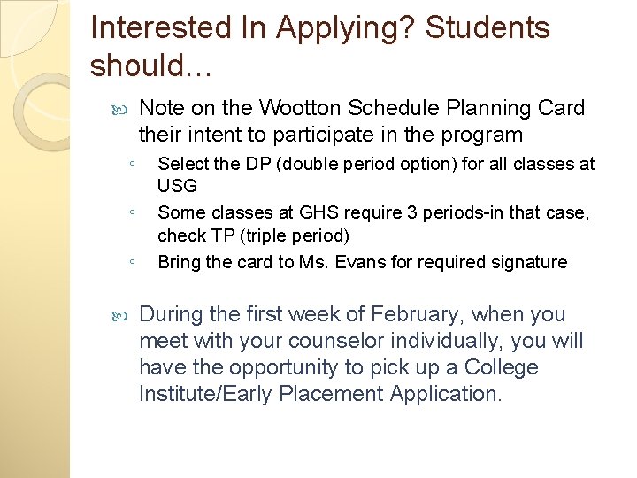 Interested In Applying? Students should… Note on the Wootton Schedule Planning Card their intent