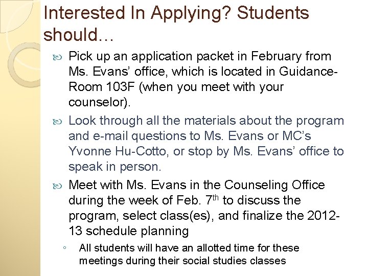 Interested In Applying? Students should… Pick up an application packet in February from Ms.