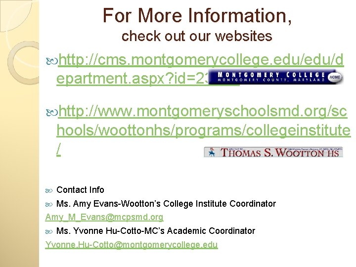 For More Information, check out our websites http: //cms. montgomerycollege. edu/d epartment. aspx? id=23873