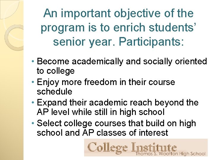 An important objective of the program is to enrich students’ senior year. Participants: •