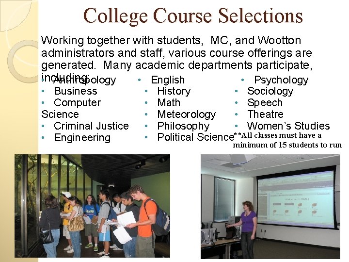 College Course Selections Working together with students, MC, and Wootton administrators and staff, various