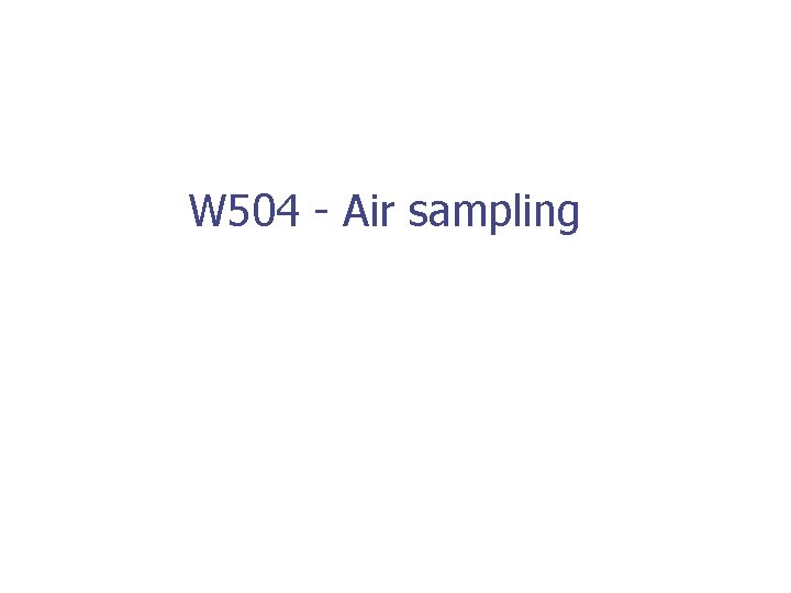 W 504 - Air sampling 