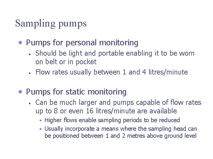 Sampling pumps • Pumps for personal monitoring • • Should be light and portable