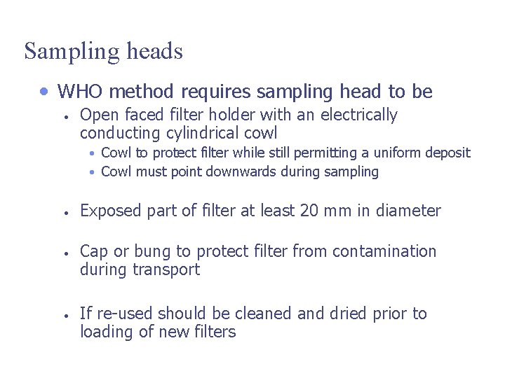 Sampling heads • WHO method requires sampling head to be • Open faced filter