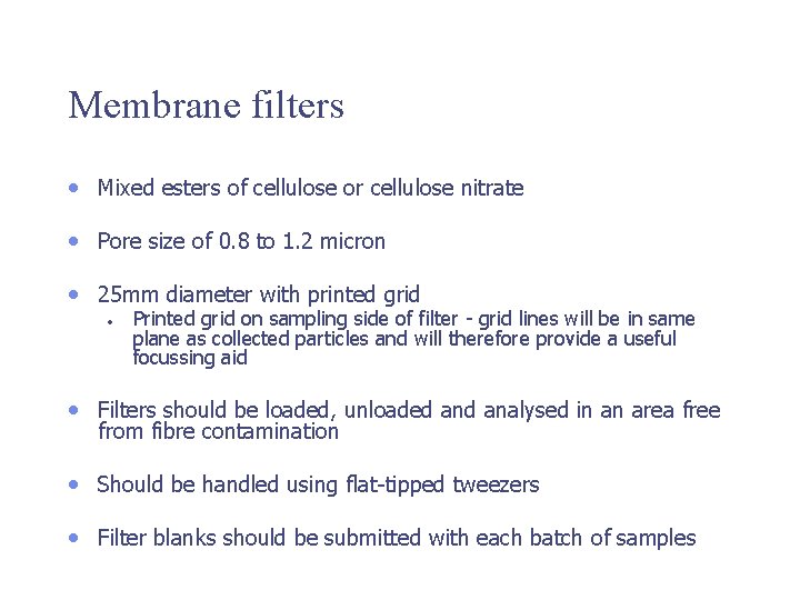 Membrane filters • Mixed esters of cellulose or cellulose nitrate • Pore size of