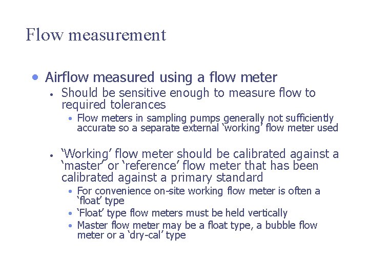 Flow measurement • Airflow measured using a flow meter • Should be sensitive enough