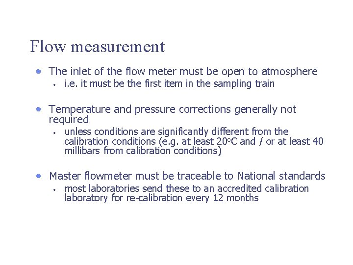 Flow measurement • The inlet of the flow meter must be open to atmosphere