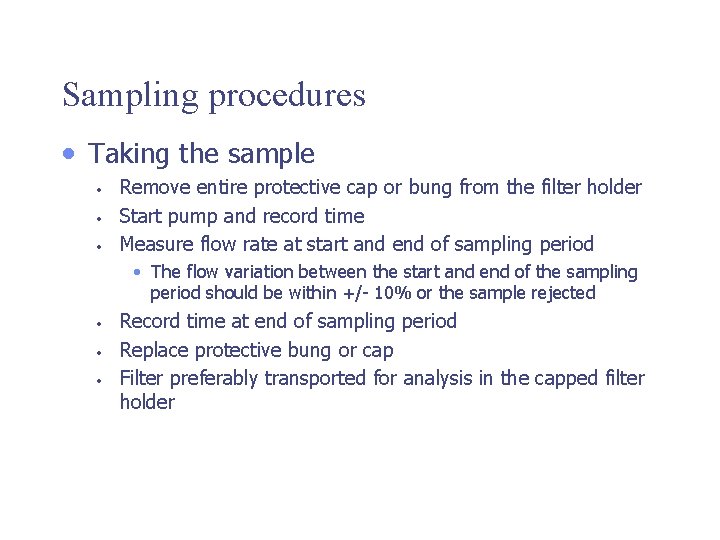 Sampling procedures • Taking the sample • • • Remove entire protective cap or