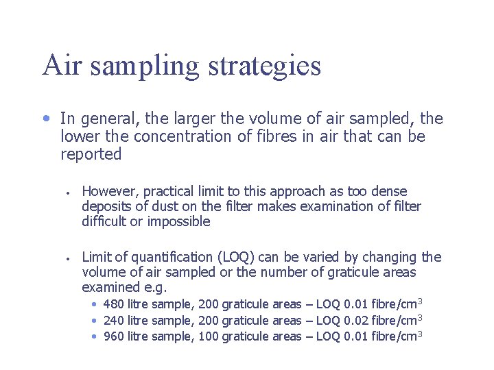 Air sampling strategies • In general, the larger the volume of air sampled, the