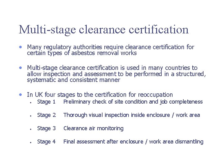 Multi-stage clearance certification • Many regulatory authorities require clearance certification for certain types of