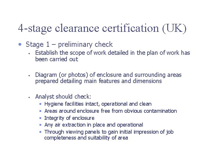 4 -stage clearance certification (UK) • Stage 1 – preliminary check • • •