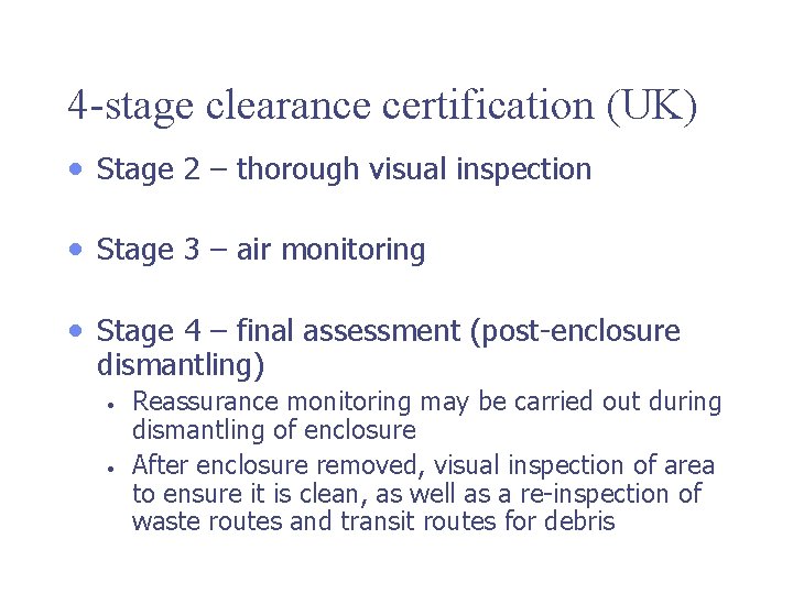 4 -stage clearance certification (UK) • Stage 2 – thorough visual inspection • Stage
