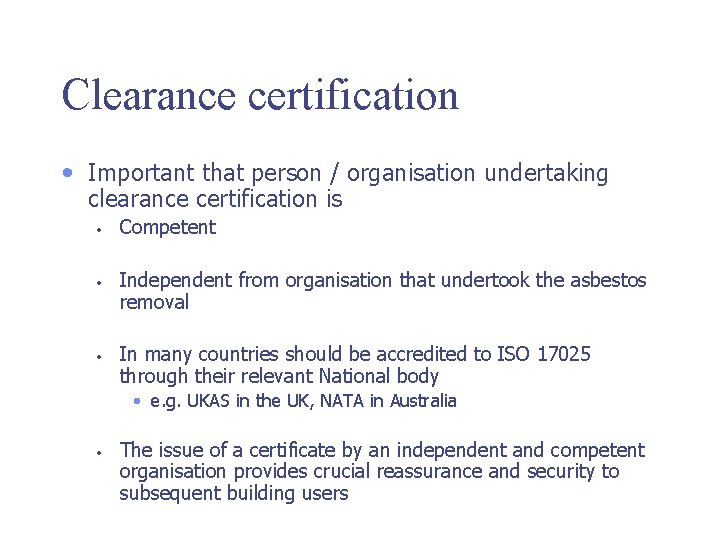 Clearance certification • Important that person / organisation undertaking clearance certification is • •