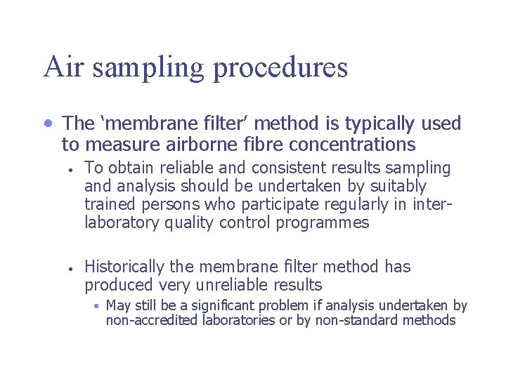 Air sampling procedures • The ‘membrane filter’ method is typically used to measure airborne