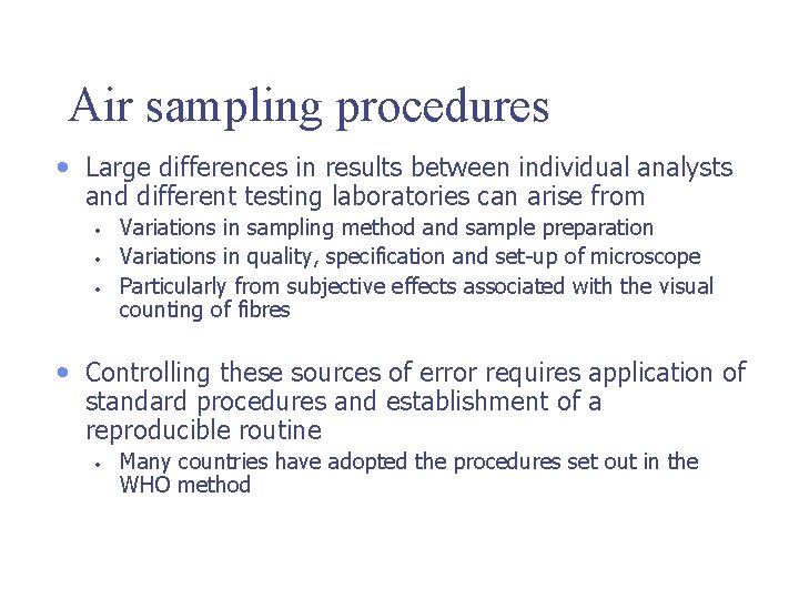 Air sampling procedures • Large differences in results between individual analysts and different testing