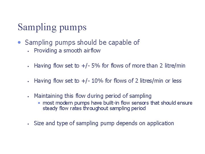 Sampling pumps • Sampling pumps should be capable of • Providing a smooth airflow