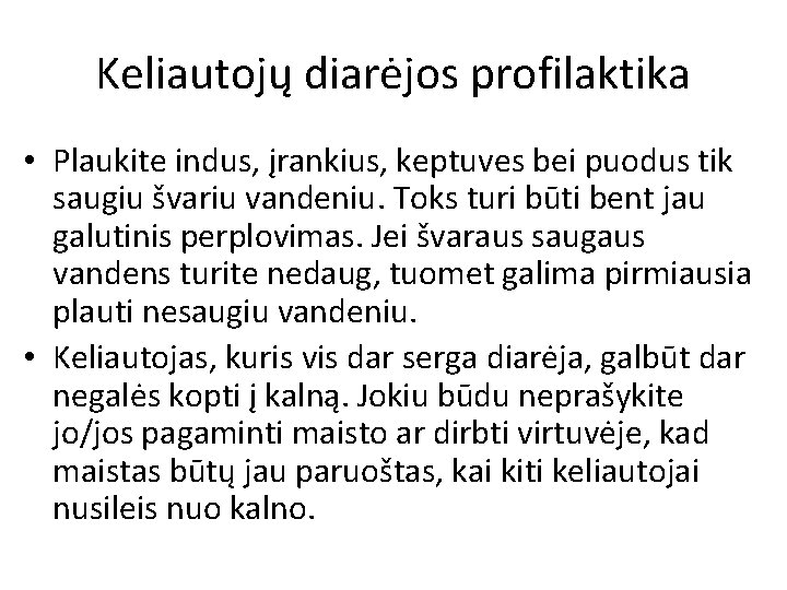 Keliautojų diarėjos profilaktika • Plaukite indus, įrankius, keptuves bei puodus tik saugiu švariu vandeniu.