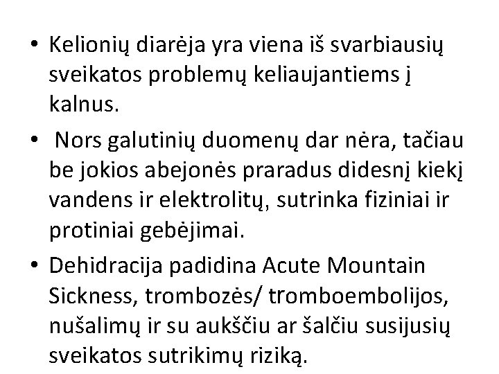  • Kelionių diarėja yra viena iš svarbiausių sveikatos problemų keliaujantiems į kalnus. •