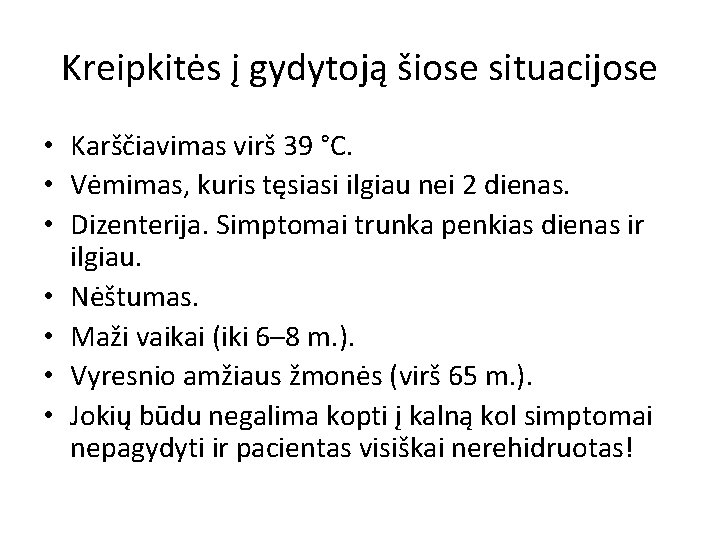 Kreipkitės į gydytoją šiose situacijose • Karščiavimas virš 39 °C. • Vėmimas, kuris tęsiasi