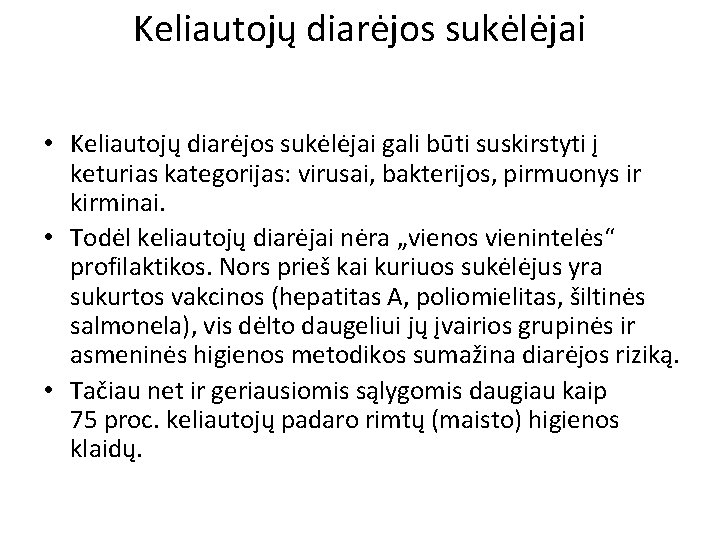 Keliautojų diarėjos sukėlėjai • Keliautojų diarėjos sukėlėjai gali būti suskirstyti į keturias kategorijas: virusai,