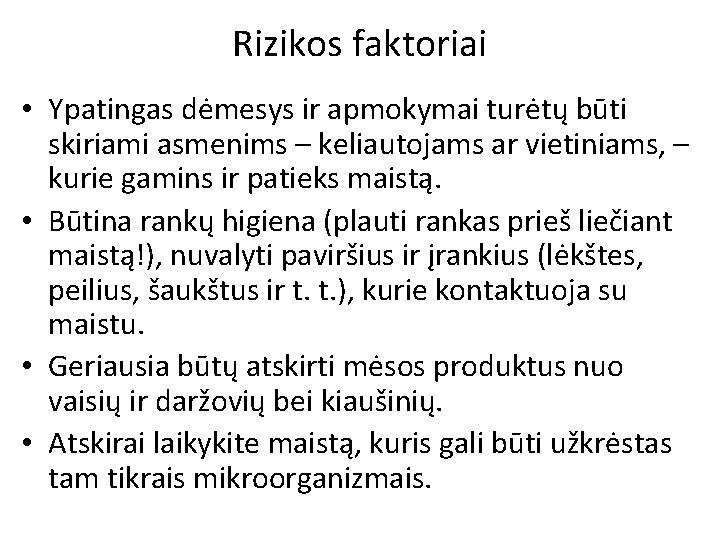 Rizikos faktoriai • Ypatingas dėmesys ir apmokymai turėtų būti skiriami asmenims – keliautojams ar