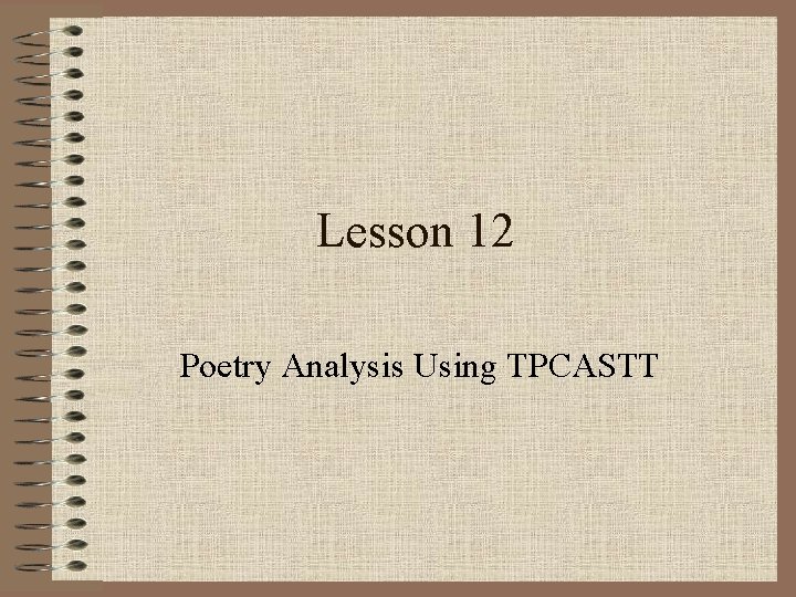 Lesson 12 Poetry Analysis Using TPCASTT 