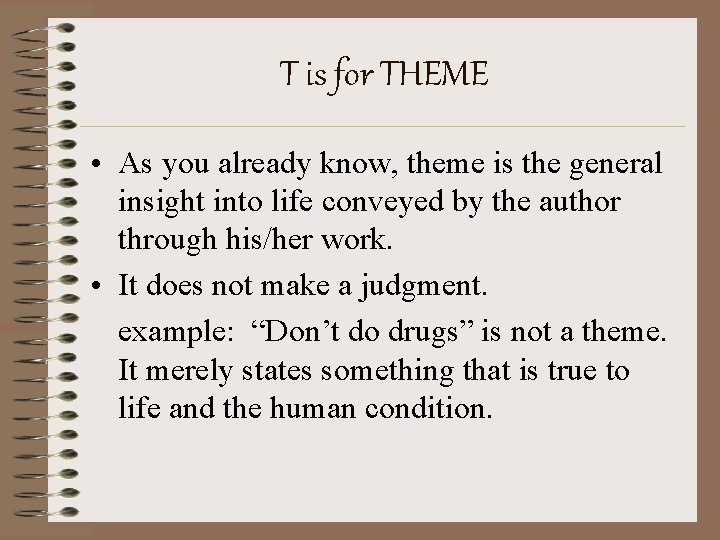 T is for THEME • As you already know, theme is the general insight