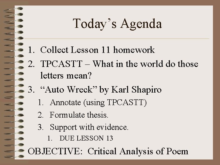 Today’s Agenda 1. Collect Lesson 11 homework 2. TPCASTT – What in the world