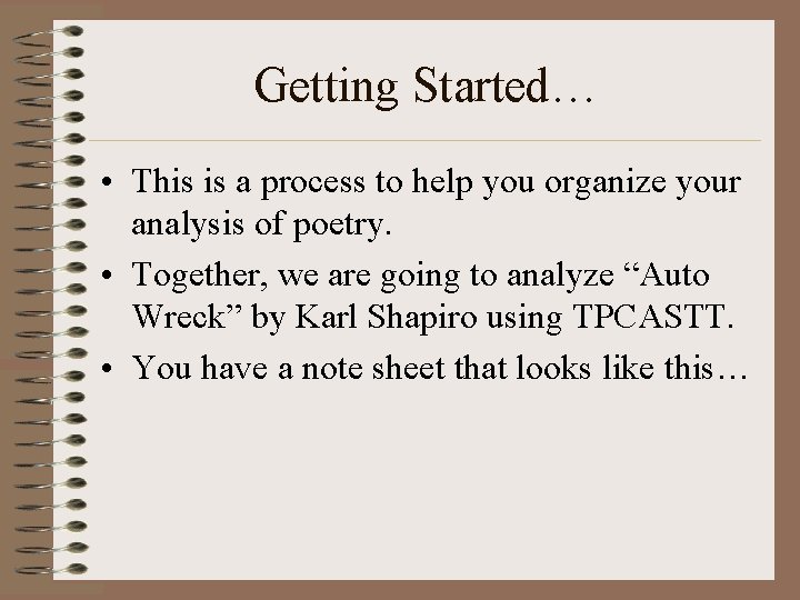 Getting Started… • This is a process to help you organize your analysis of