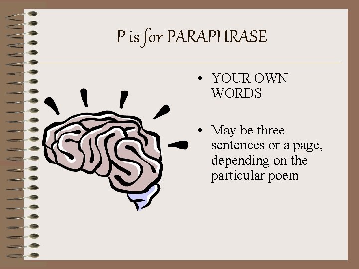 P is for PARAPHRASE • YOUR OWN WORDS • May be three sentences or