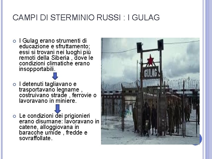CAMPI DI STERMINIO RUSSI : I GULAG I Gulag erano strumenti di educazione e