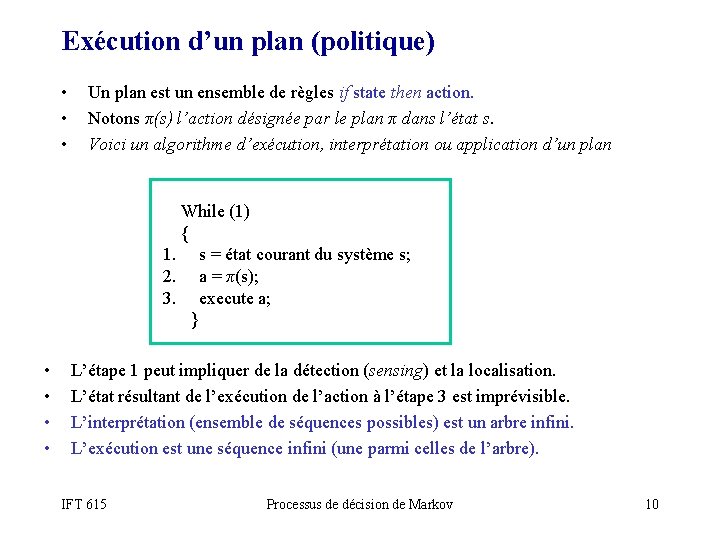 Exécution d’un plan (politique) • • • Un plan est un ensemble de règles