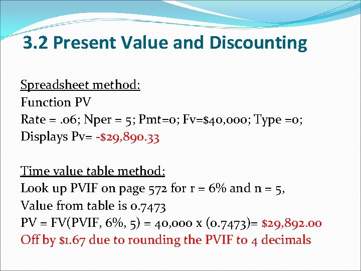 3. 2 Present Value and Discounting Spreadsheet method: Function PV Rate =. 06; Nper 3. 2 Present Value and Discounting Spreadsheet method: Function PV Rate =. 06; Nper