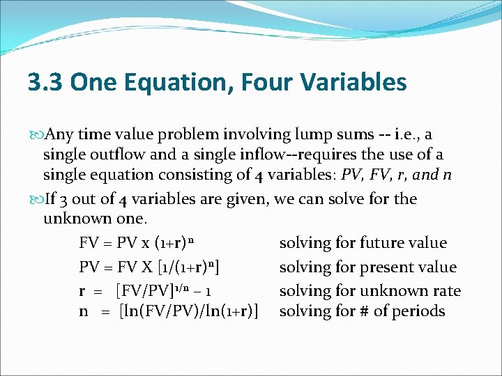 3. 3 One Equation, Four Variables Any time value problem involving lump sums -- 3. 3 One Equation, Four Variables Any time value problem involving lump sums --