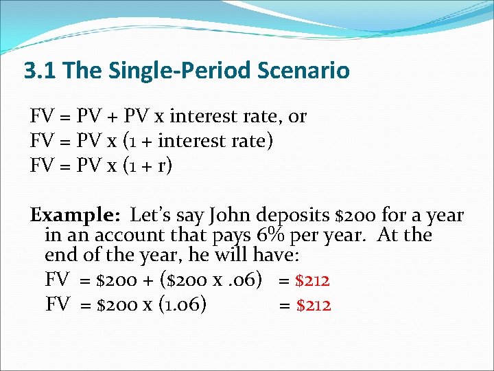 3. 1 The Single-Period Scenario FV = PV + PV x interest rate, or 3. 1 The Single-Period Scenario FV = PV + PV x interest rate, or