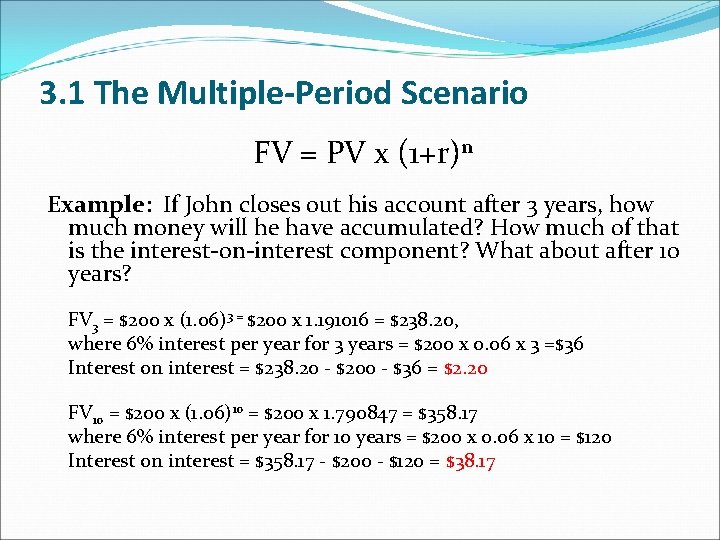 3. 1 The Multiple-Period Scenario FV = PV x (1+r)n Example: If John closes 3. 1 The Multiple-Period Scenario FV = PV x (1+r)n Example: If John closes