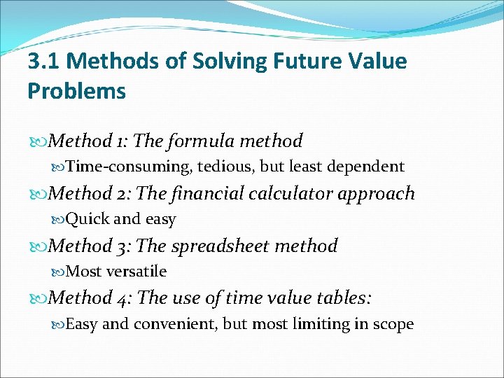 3. 1 Methods of Solving Future Value Problems Method 1: The formula method Time-consuming, 3. 1 Methods of Solving Future Value Problems Method 1: The formula method Time-consuming,