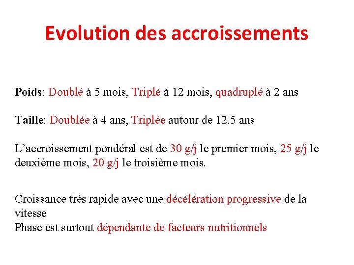 Evolution des accroissements Poids: Doublé à 5 mois, Triplé à 12 mois, quadruplé à
