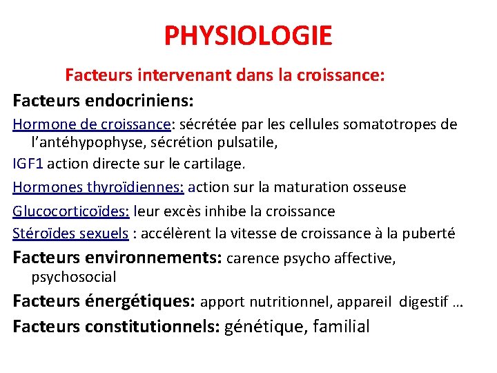 PHYSIOLOGIE Facteurs intervenant dans la croissance: Facteurs endocriniens: Hormone de croissance: sécrétée par les