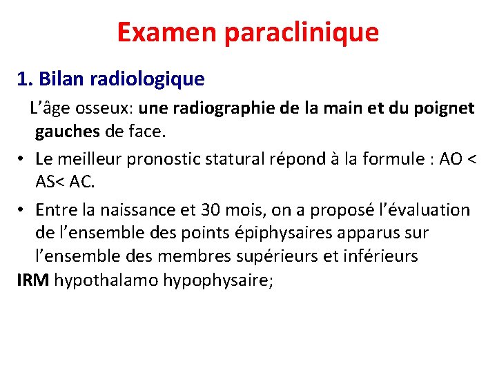 Examen paraclinique 1. Bilan radiologique L’âge osseux: une radiographie de la main et du