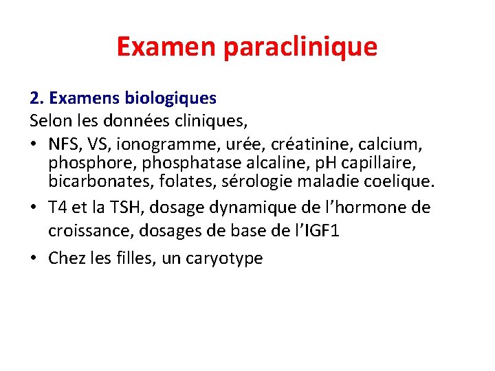 Examen paraclinique 2. Examens biologiques Selon les données cliniques, • NFS, VS, ionogramme, urée,