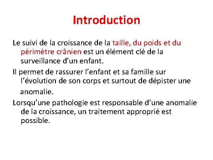 Introduction Le suivi de la croissance de la taille, du poids et du périmètre
