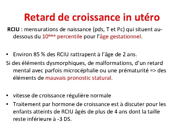 Retard de croissance in utéro RCIU : mensurations de naissance (pds, T et Pc)