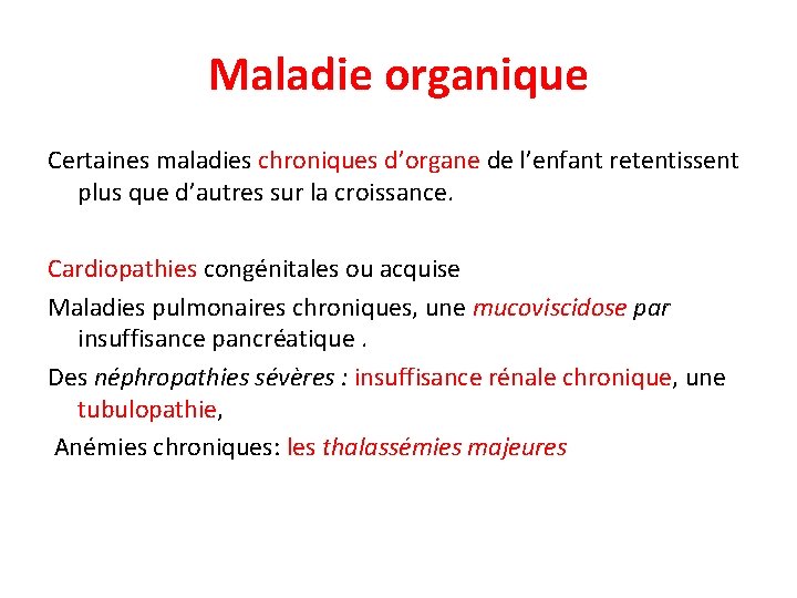 Maladie organique Certaines maladies chroniques d’organe de l’enfant retentissent plus que d’autres sur la
