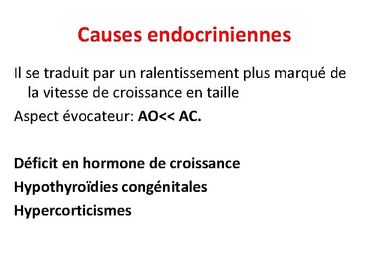 Causes endocriniennes Il se traduit par un ralentissement plus marqué de la vitesse de