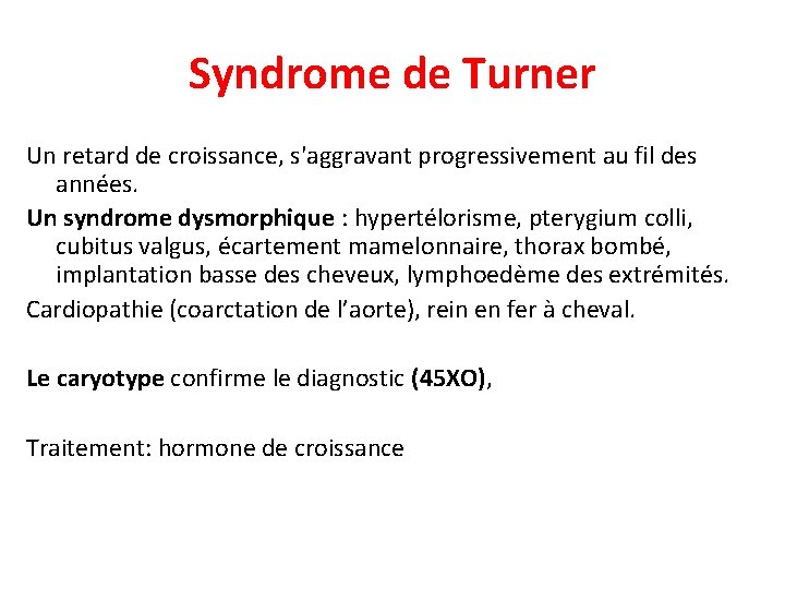 Syndrome de Turner Un retard de croissance, s'aggravant progressivement au fil des années. Un