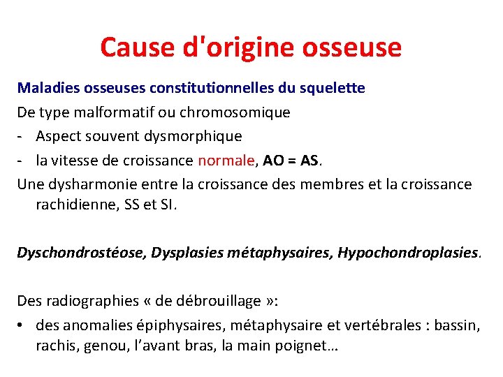 Cause d'origine osseuse Maladies osseuses constitutionnelles du squelette De type malformatif ou chromosomique -