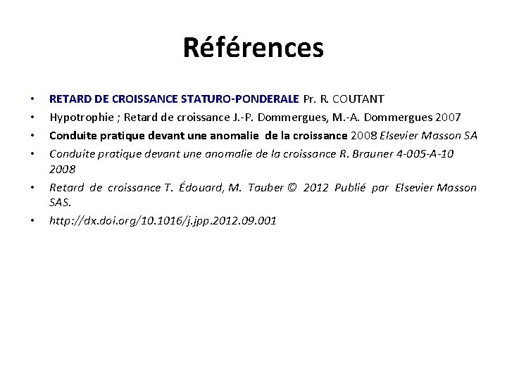 Références • • • RETARD DE CROISSANCE STATURO-PONDERALE Pr. R. COUTANT Hypotrophie ; Retard