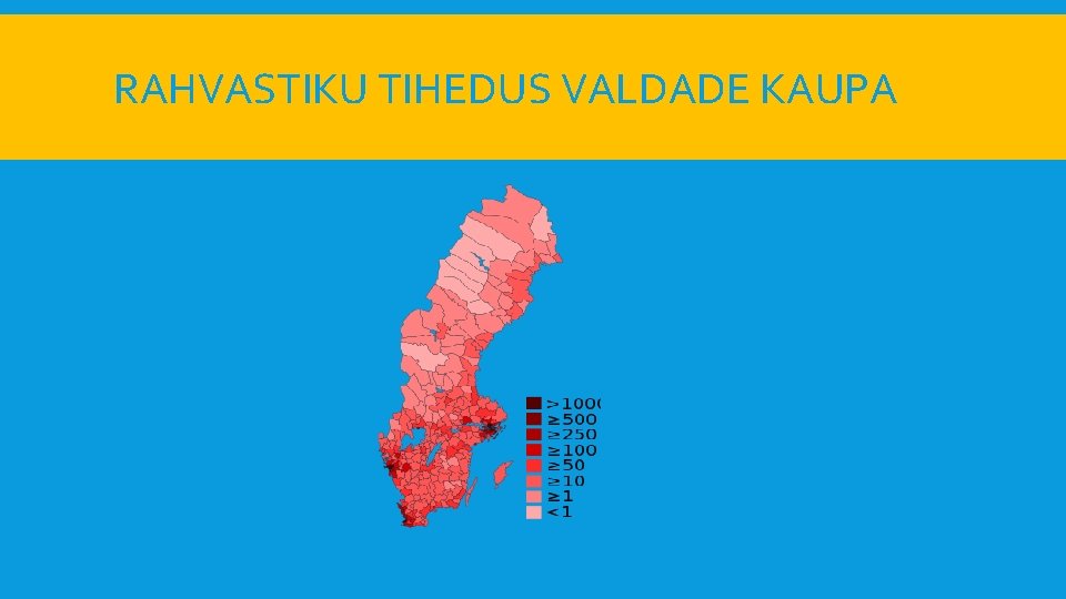 RAHVASTIKU TIHEDUS VALDADE KAUPA 