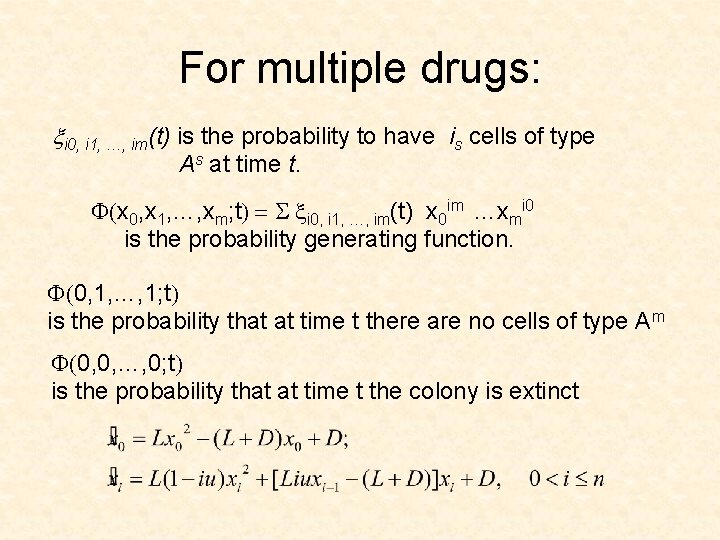 For multiple drugs: xi 0, i 1, …, im(t) is the probability to have